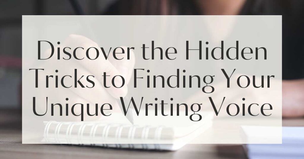 Discover the Hidden Tricks to Finding Your Unique Writing Voice