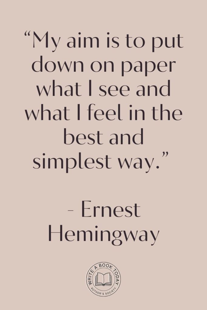 “As a writer, you should not judge, you should understand.” – Ernest Hemingway