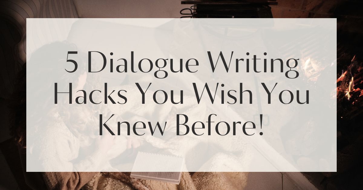 5 Dialogue Writing Hacks You Wish You Knew Before!