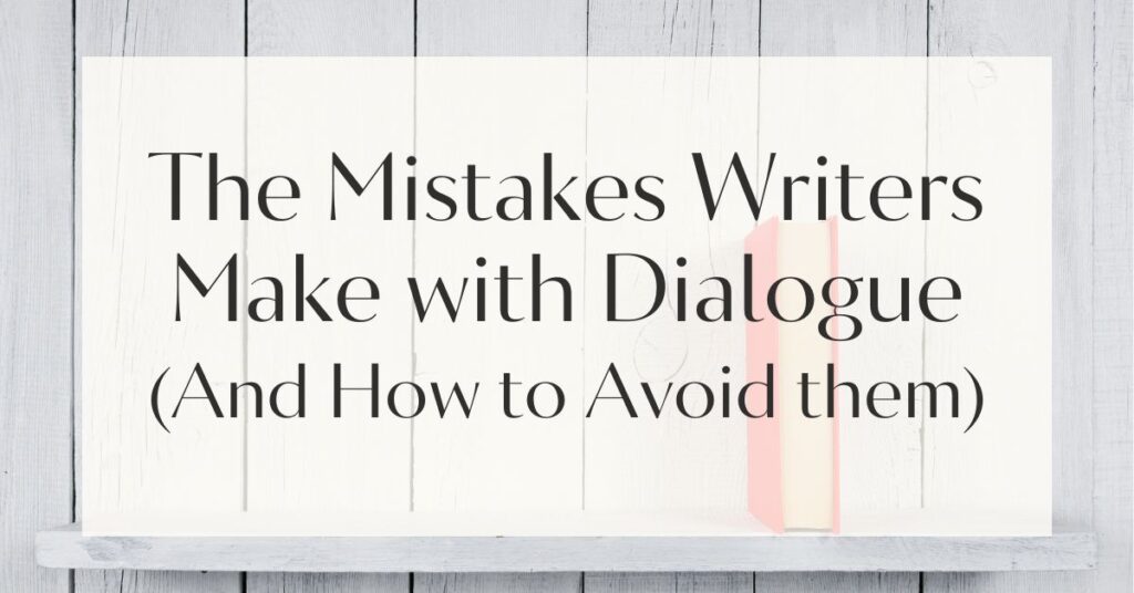 The Mistakes Writers Make with Dialogue (And How to Avoid them)