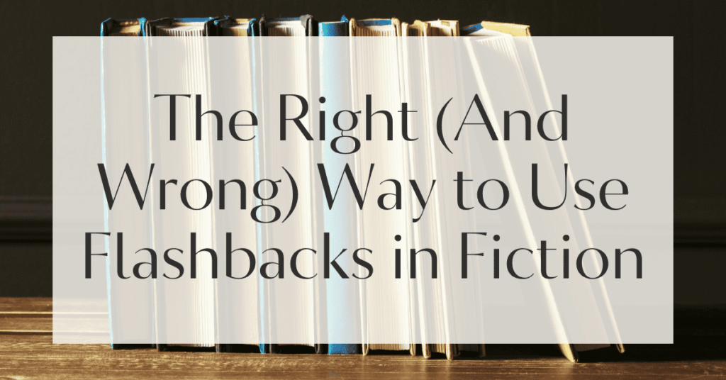 The Right (And Wrong) Way to Use Flashbacks in Fiction