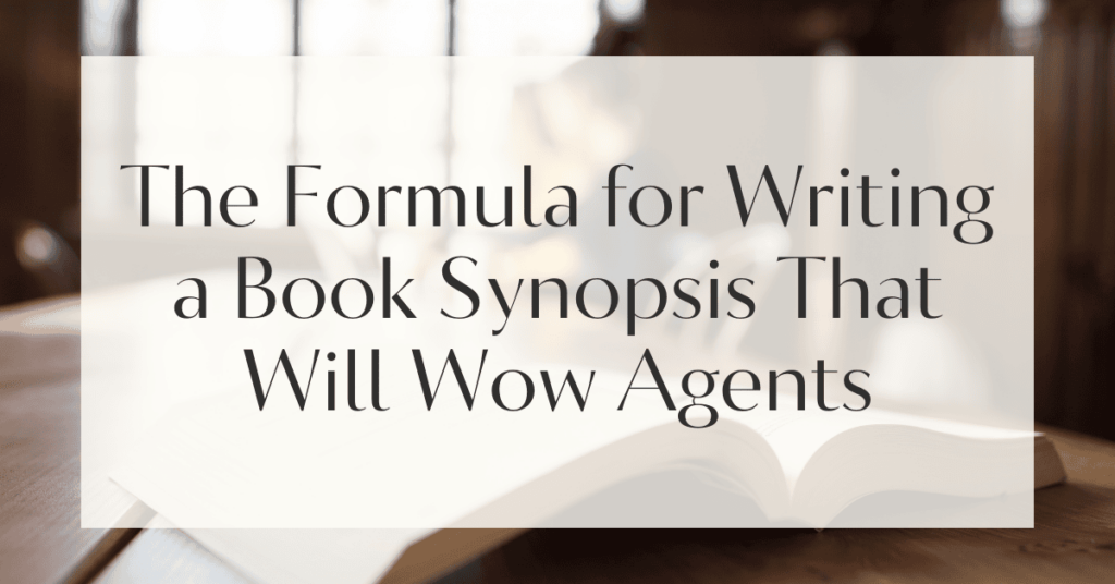 The Formula for Writing a Book Synopsis That Will Wow Agents