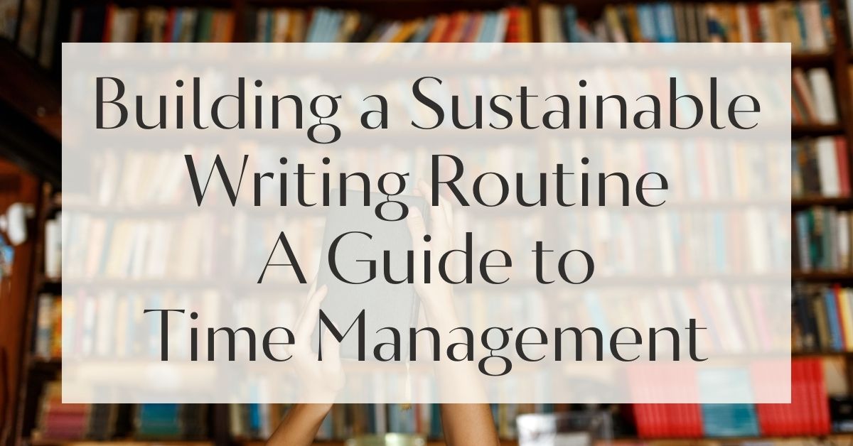 Time Management and Building Consistency in Writing