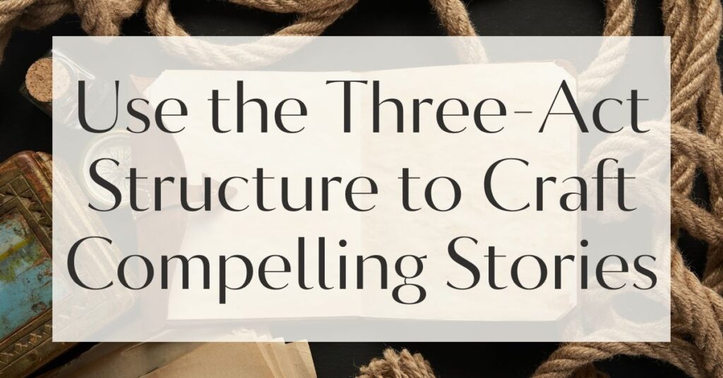 The Three-Act Structure Explained for Writers