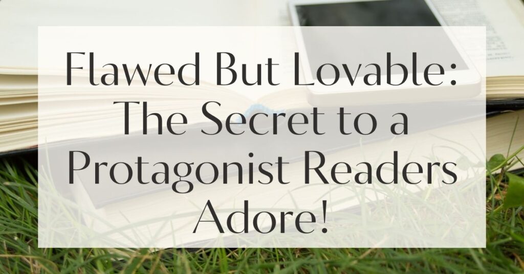 Make Your Protagonist Flawed but Likable