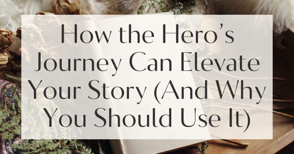 Hero’s Journey Can Elevate Your Story