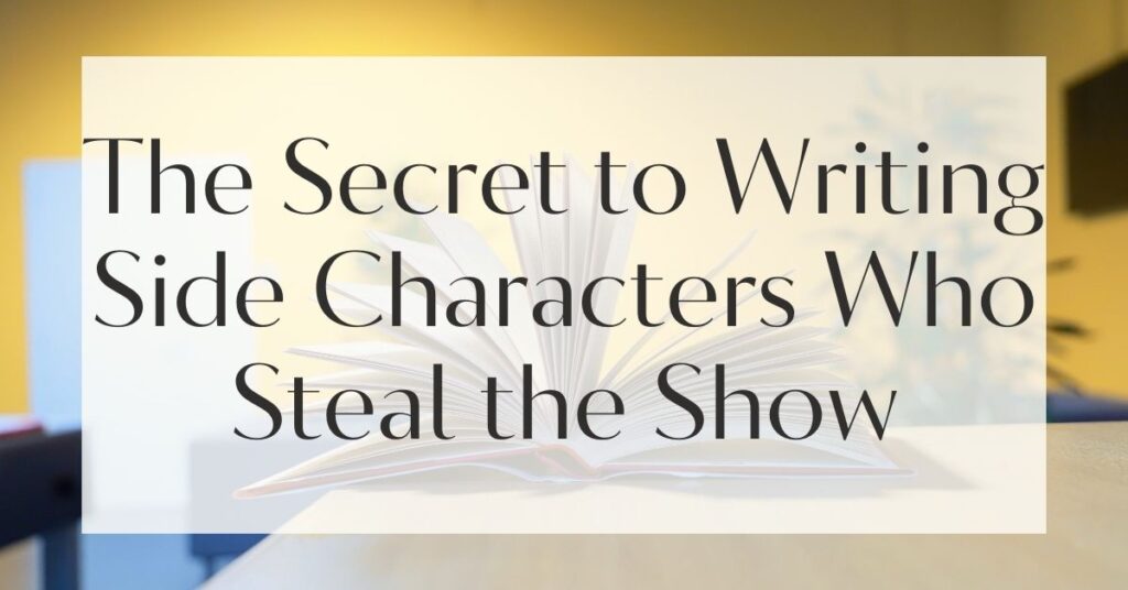 The Secret to Writing Side Characters