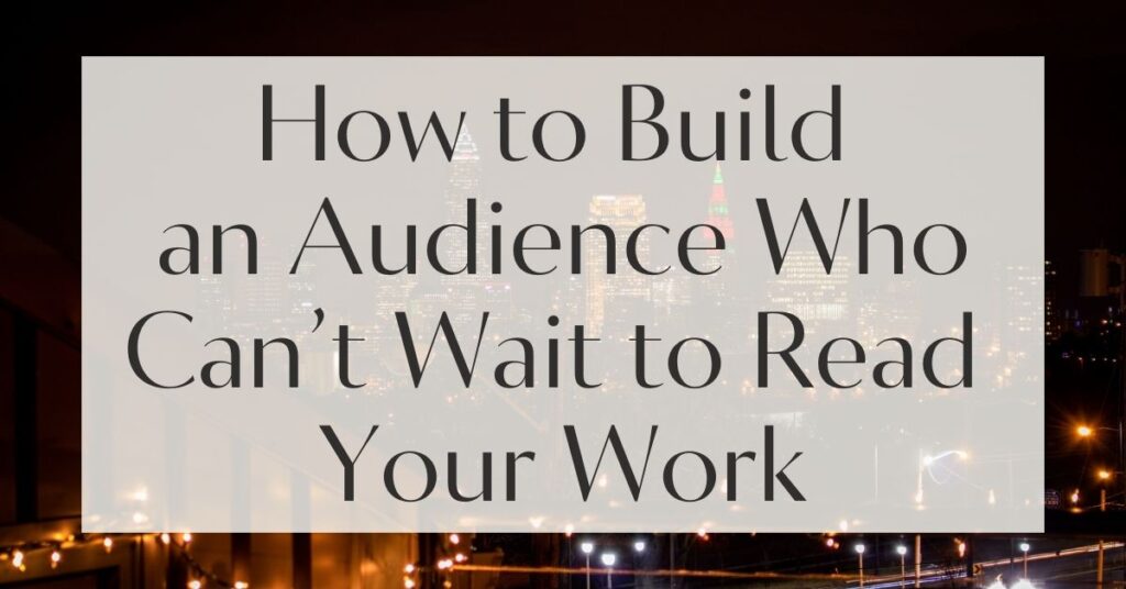 Build an Audience for Your Writing