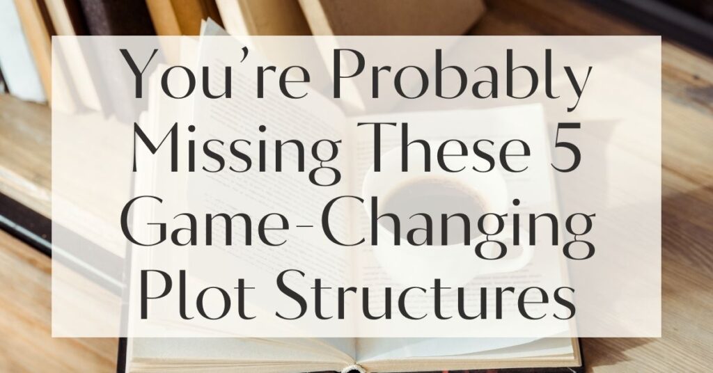 5 Plot Structures Every Writer Should Know
