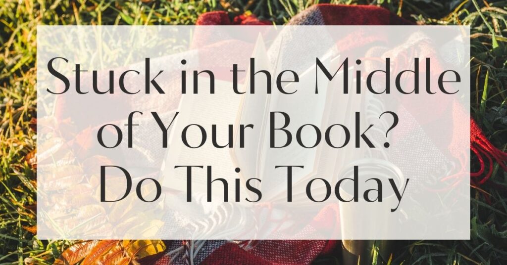 What to Do When You’re Stuck in the Middle of Your Book