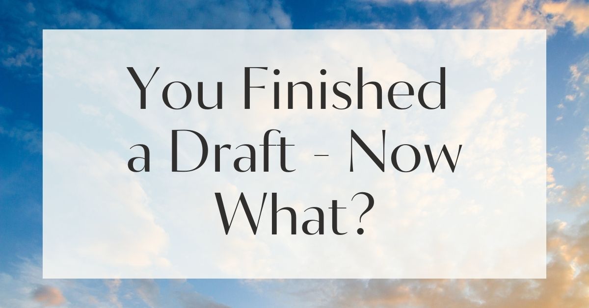 You Finished a Draft - Now What?