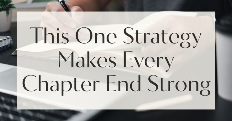 This One Strategy Makes Every Chapter End Strong – Write A Book Today