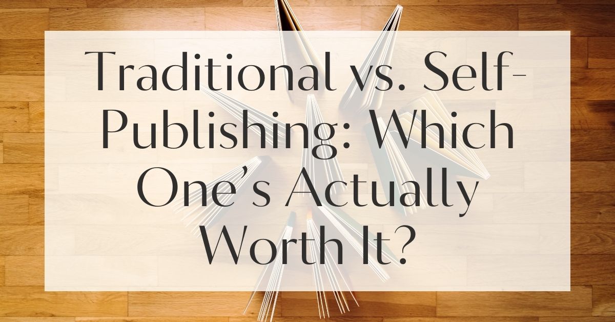 Traditional vs. Self-Publishing: Which One’s Actually Worth It?