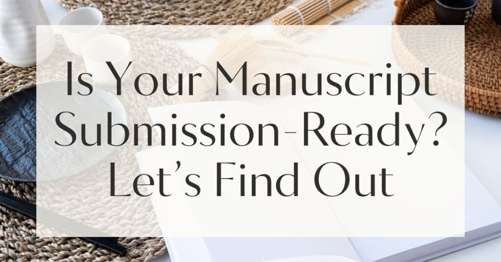 Is Your Manuscript Submission-Ready? Let’s Find Out