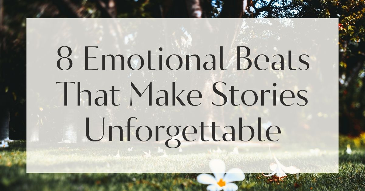8 Emotional Beats That Make Stories Unforgettable