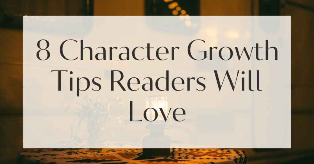 8 Character Growth Tips Readers Will Love