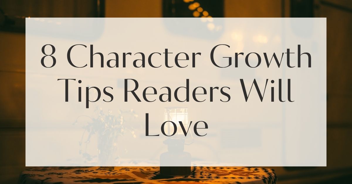 8 Character Growth Tips Readers Will Love