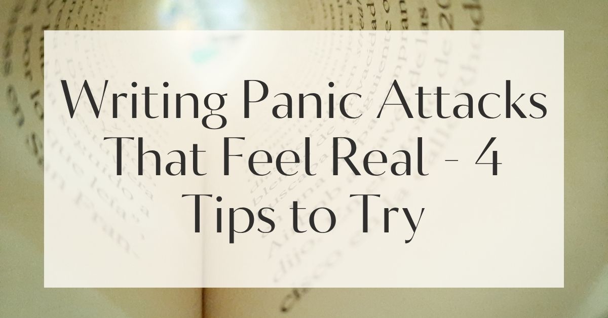 Writing Panic Attacks That Feel Real - 4 Tips to Try