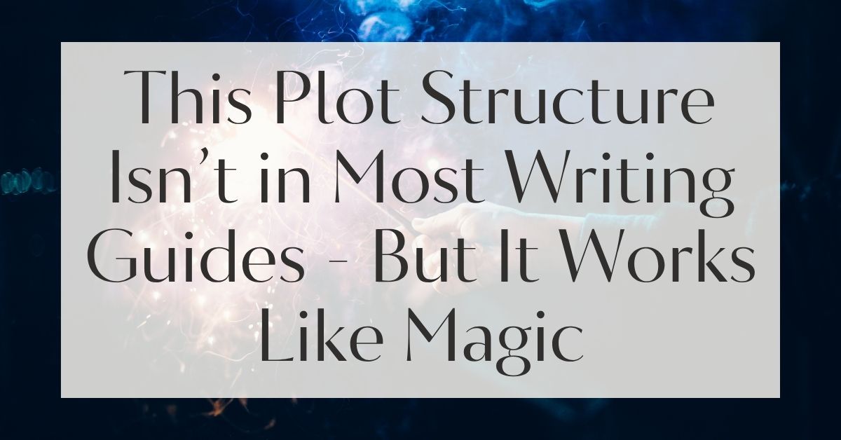 This Plot Structure Isn’t in Most Writing Guides - But It Works Like Magic