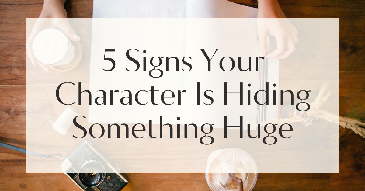 5 Signs Your Character Is Hiding Something Huge